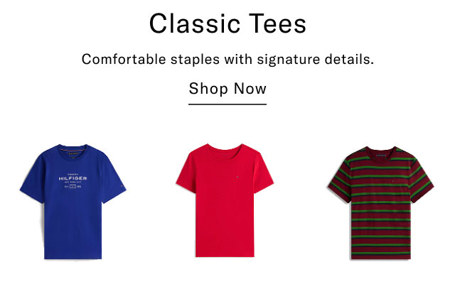 Classic Tees Comfortable staples with signature details. Shop Now 