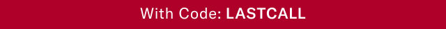 With code: LAST CALL 