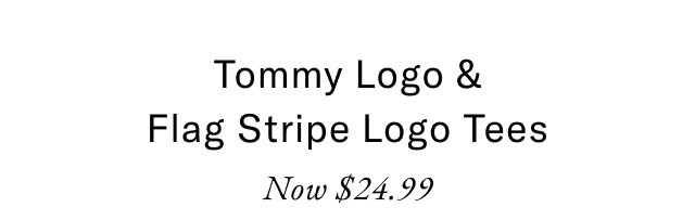 Tommy logo & flag stripe logo tees now $24.99 