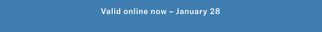 Valid online now - January 28