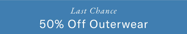 Last Chance 50% Off Outerwear 