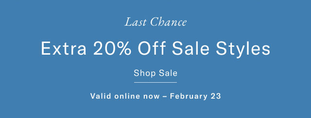 Last chance                                            Extra 20% off sale styles                                            Shop sale                                            Valid online now - February 23 