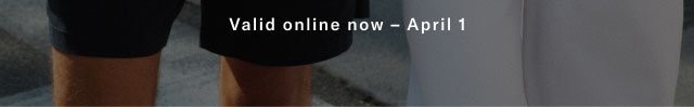 Valid on line now - April 1