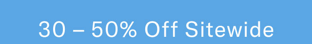 30-50% off sitewide