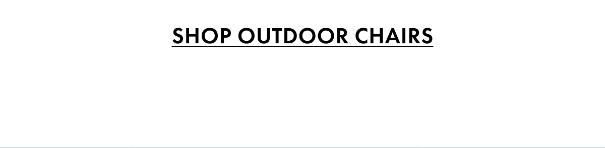 Shop Outdoor Chairs