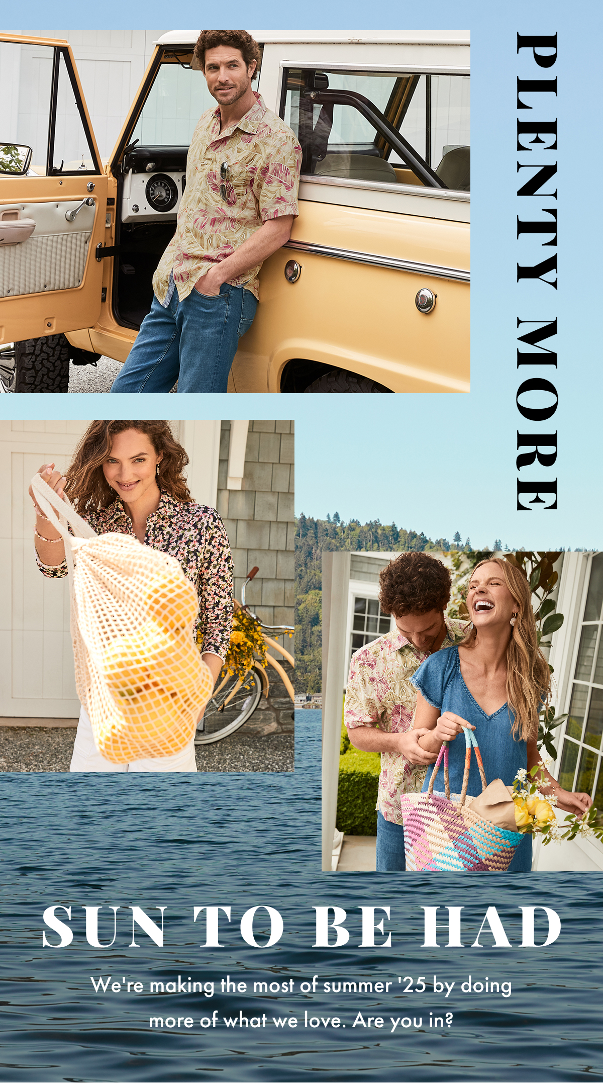 Plenty More Sun to be Had. We're making the most of summer '25 by doing more of what we love. Are you in?