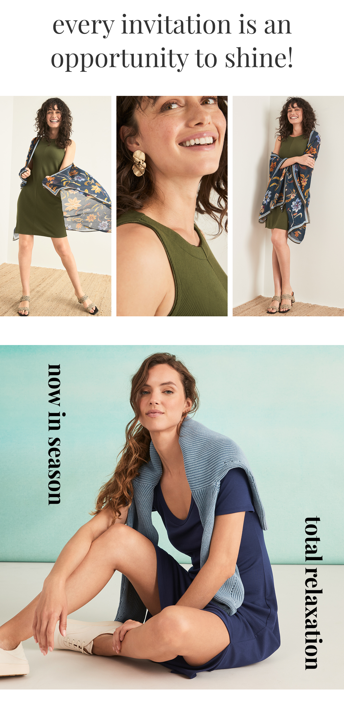 Every invitation is an opportunity to shine! Now in season, total relaxation.