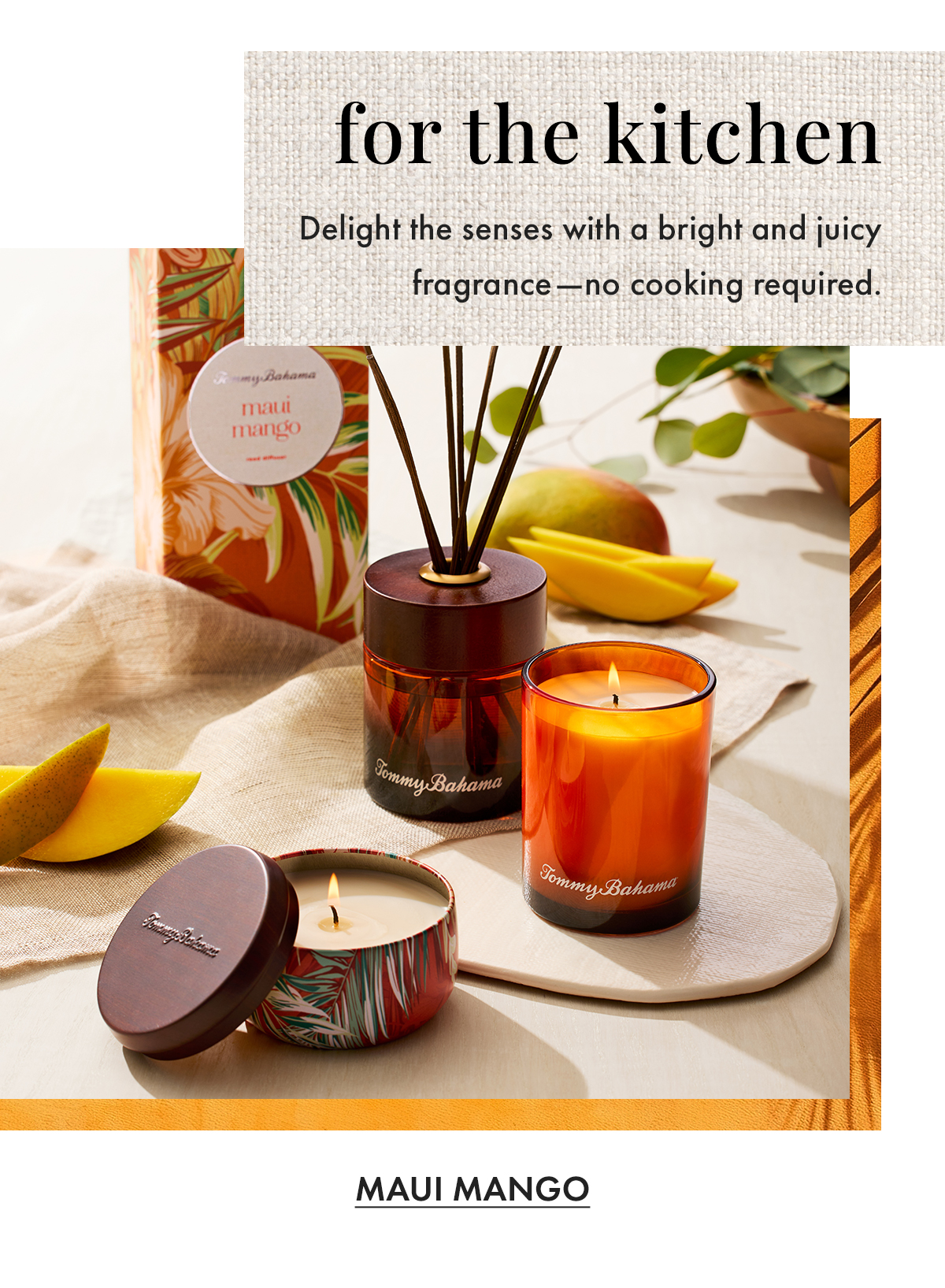 For the Kitchen. Delight the senses with a bright and juicy fragrance - no cooking required. Maui Mango