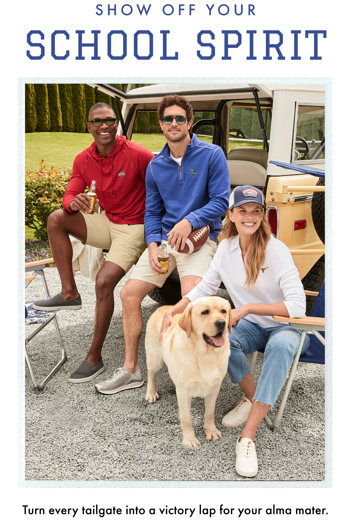 Show Off Your School Spirit. Turn every tailgate into a victory lap for your alma mater.