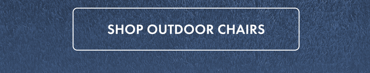 Shop Outdoor Chairs