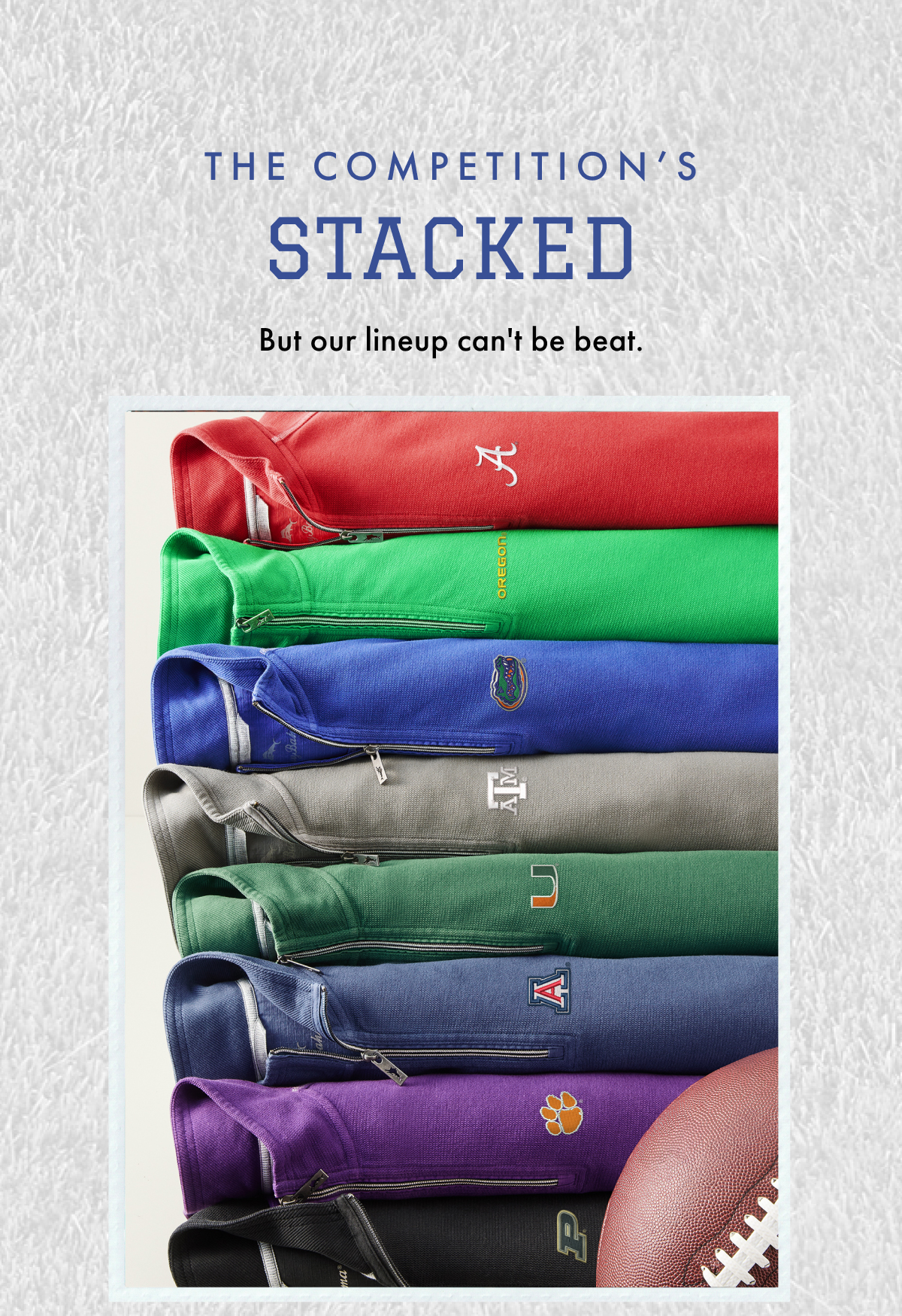 The Competition's Stacked - But our lineup can't be beat.