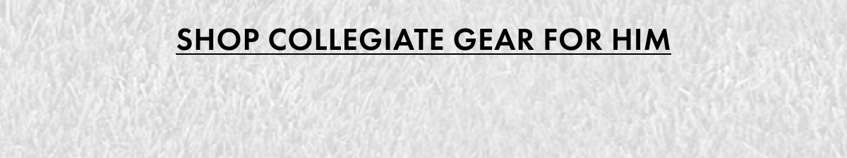 Shop Collegiate Gear for Him