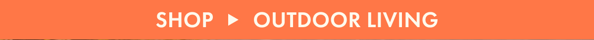 Shop - Outdoor Living