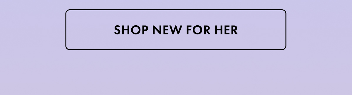 Shop New for Her