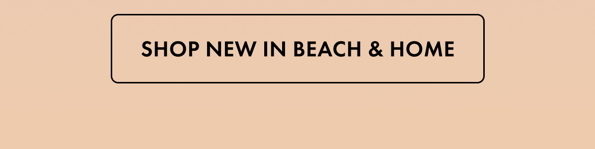 Shop New in Beach & Home