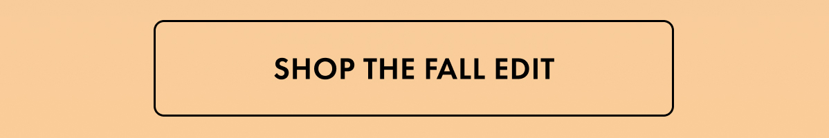 Shop the Fall Edit