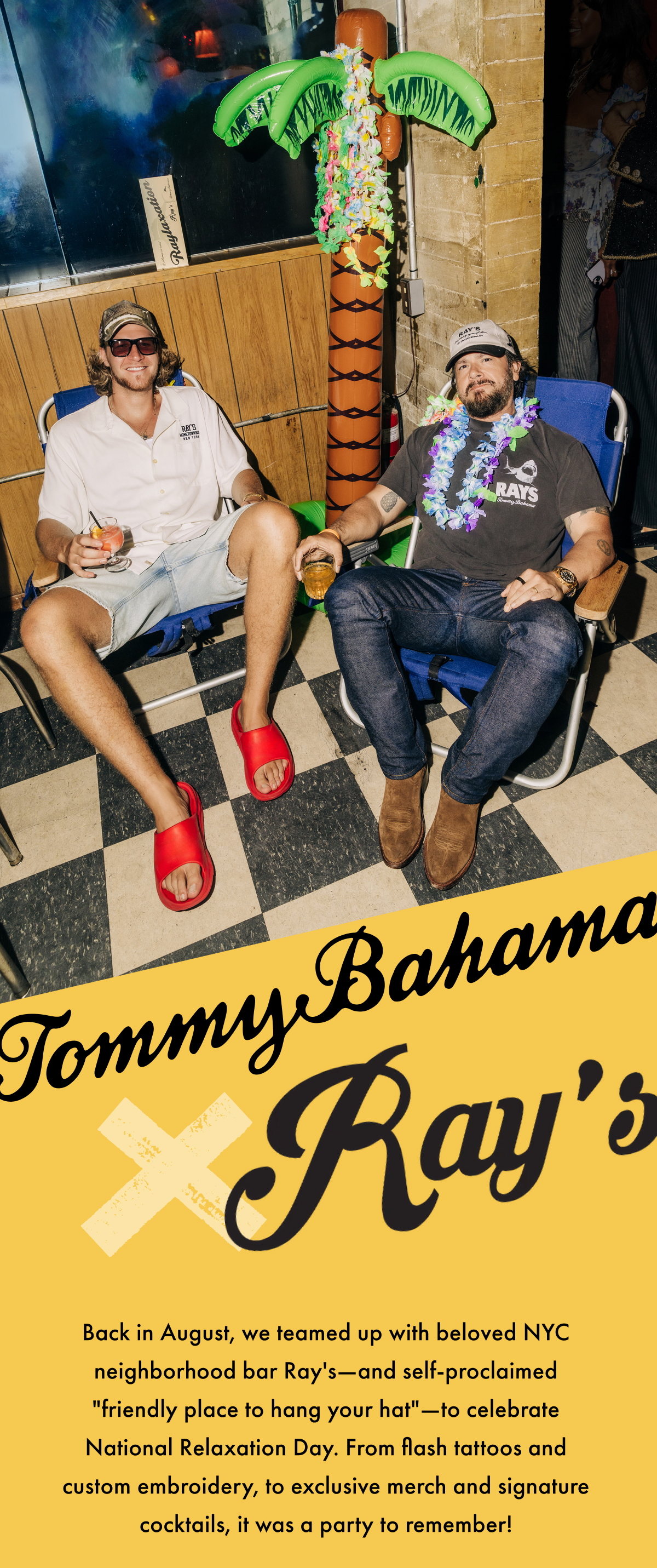 Tommy Bahama x Ray's. Back in August, we teamed up with beloved NYC neighborhood bar Ray's - and self-proclaimed "friendly place to hang your hat" - to celebrate National Relaxation Day. From flash tattoos and custom embroidery, to exclusive merch and signature cocktails, it was a party to remember!