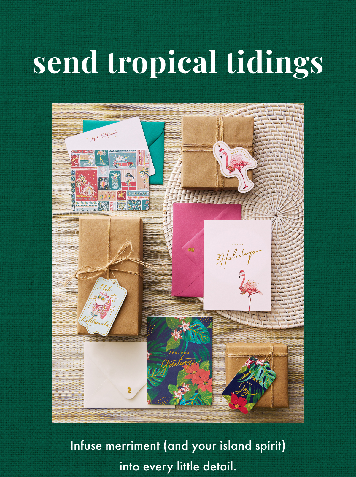 Send Tropical Tidings. Infuse merriment (and your island spirit) into every little detail.
