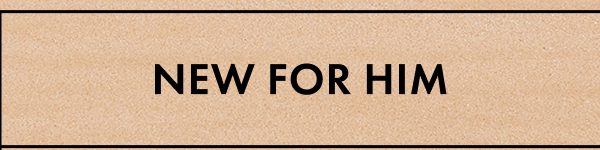 New for Him