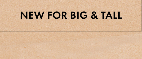 New for Big & Tall