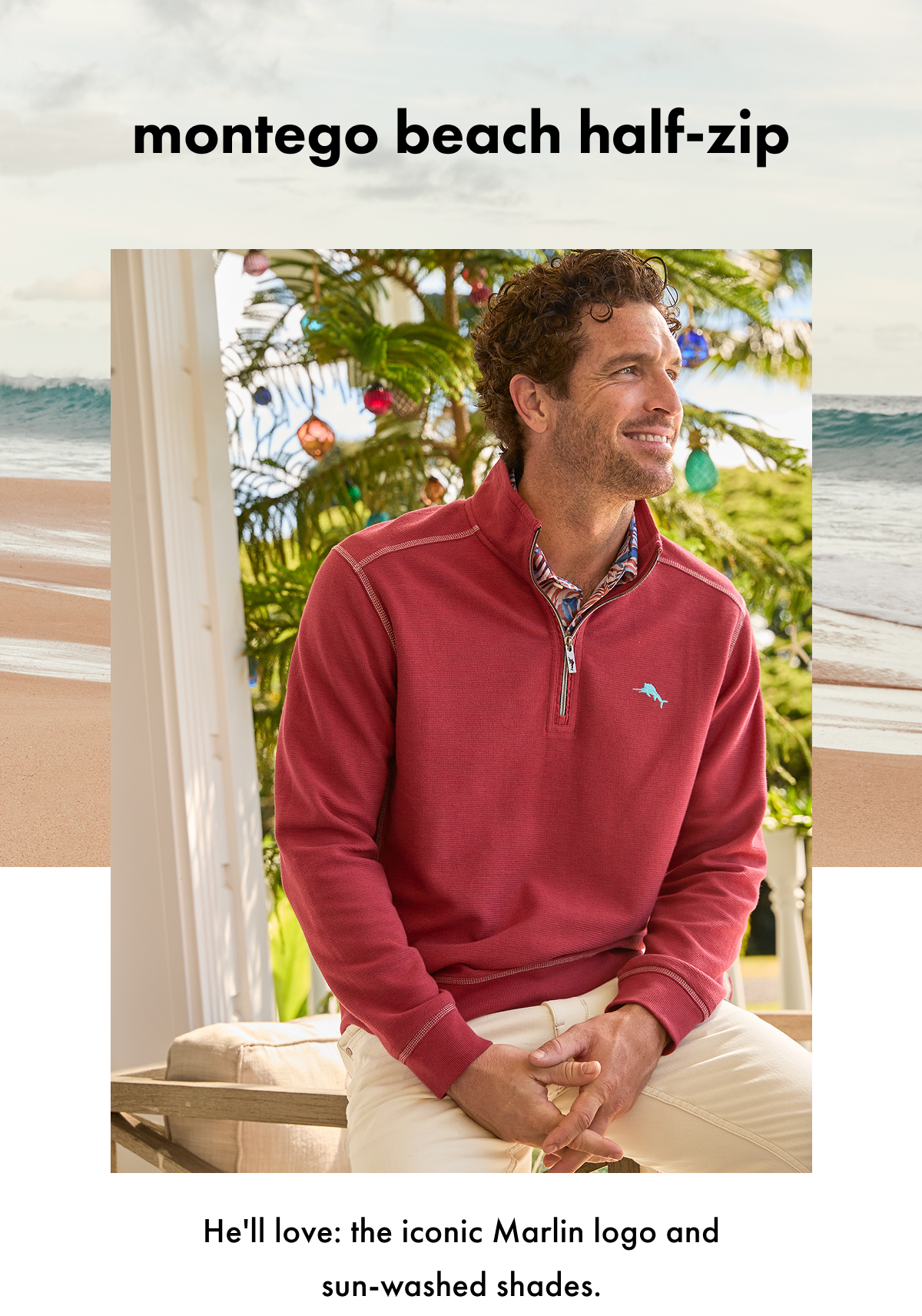Montego Beach Half Zip. He'll love: the iconic Marlin Logo and sun-washed shades.