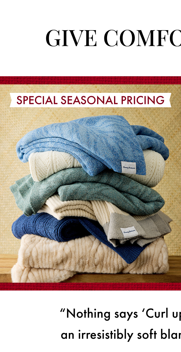 Give Comfort. Get Joy. "Nothing says 'Curl up and stay awhile like an irresistibly soft blanket and cozy pillow."