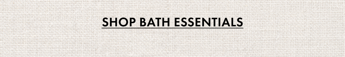 Shop Bath Essentials