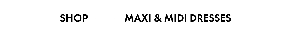 Shop - Maxi & Midi Dresses