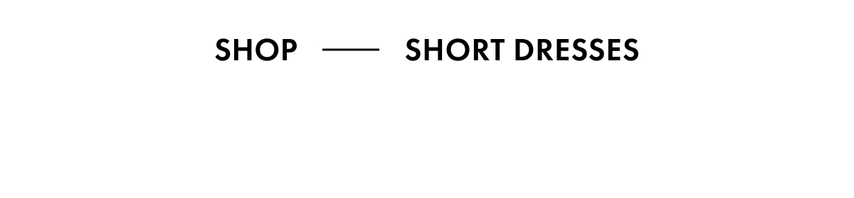 Shop - Short Dresses
