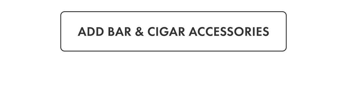 Add Bar & Cigar Accessories