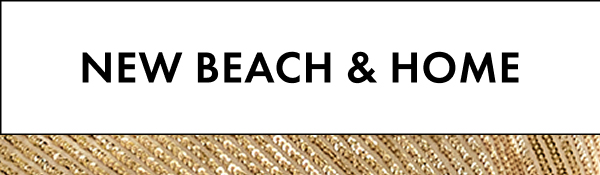 New for Beach & Home