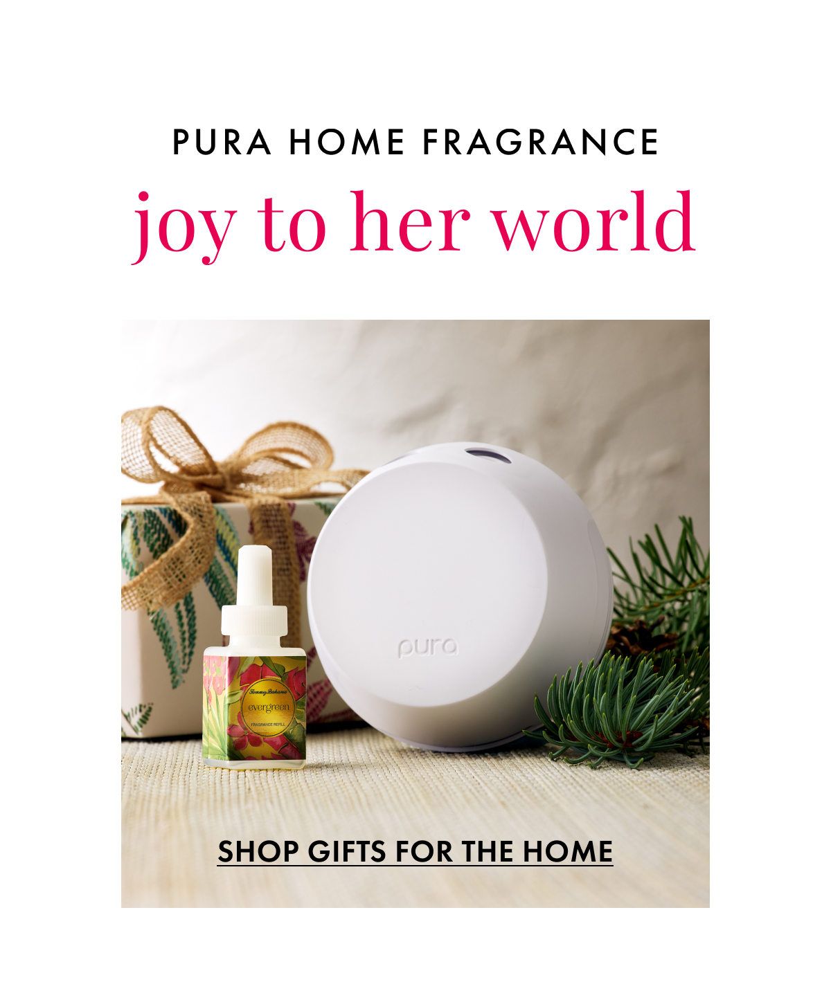 Pura Home Fragrance. Joy to Her World. Shop Gifts For the Home