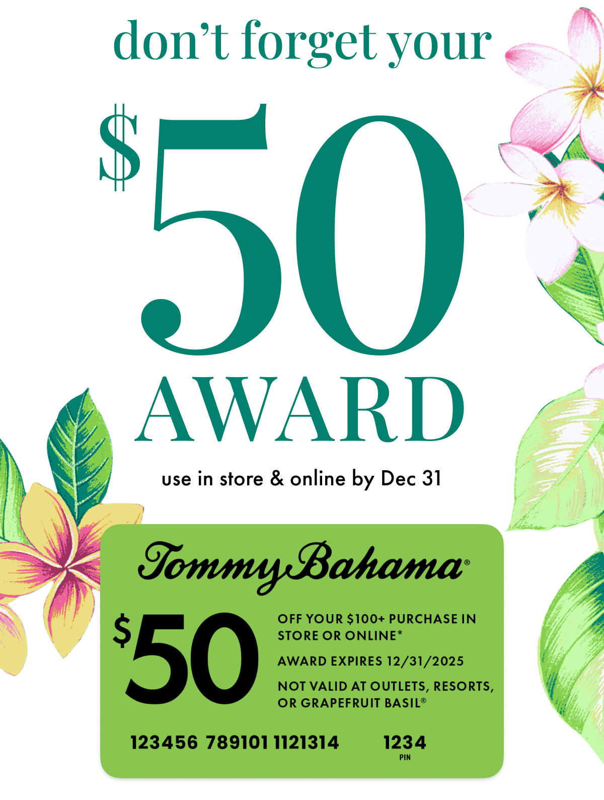 Don't forget your $50 Award use in store & online by Dec 31. 