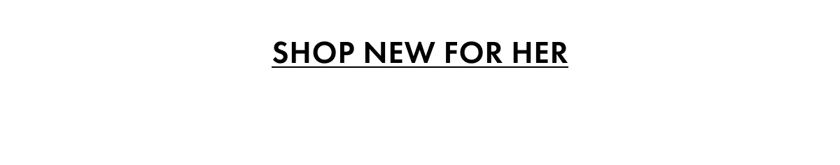 Shop New for Her