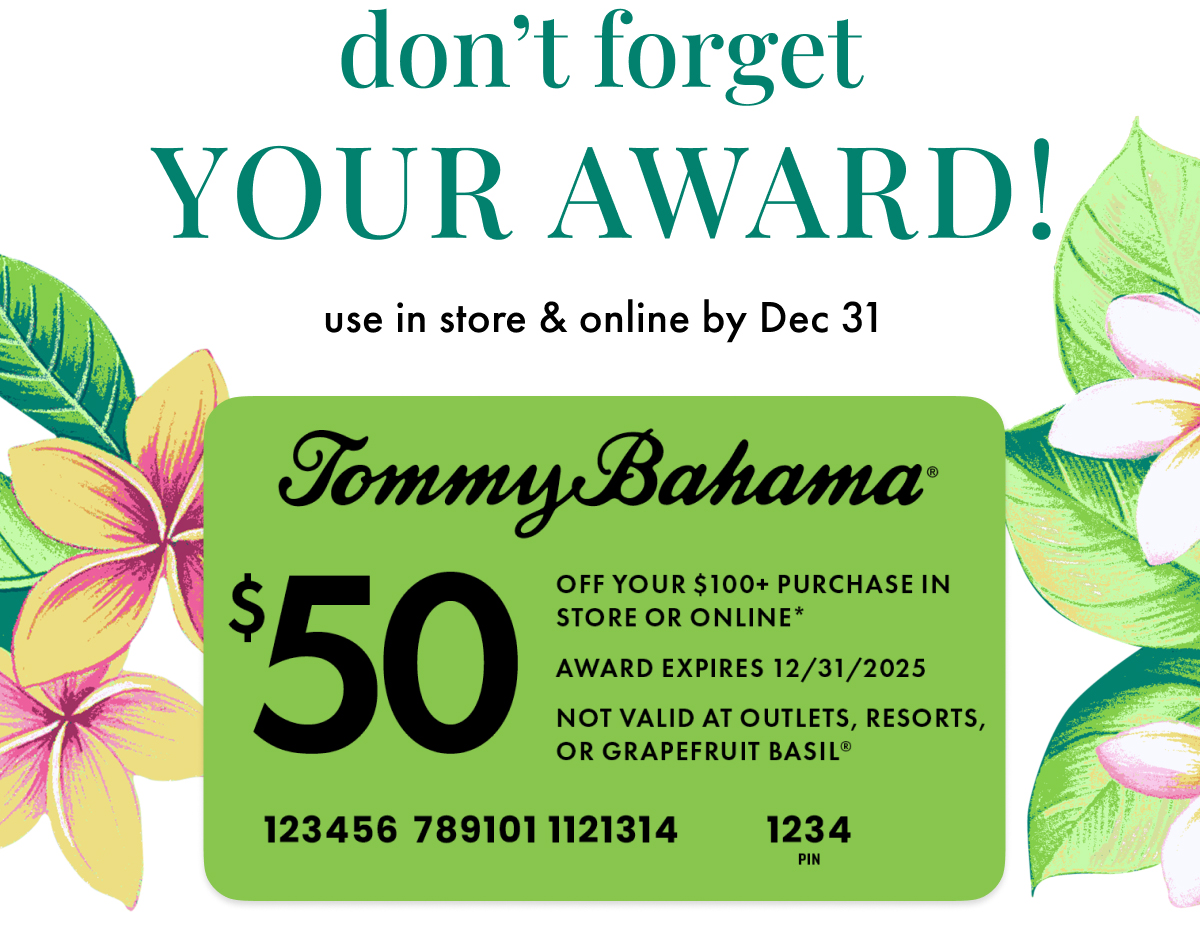 Don't Forget Your Award! Use in store & online by Dec 31. 
