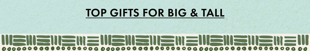 Top Gifts for Big & Tall