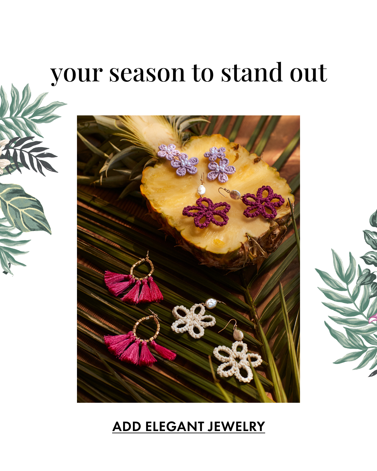 Your Season to Stand Out. Add Elegant Jewelry