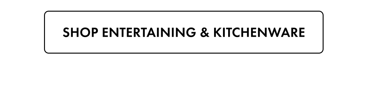 Shop Entertaining & Kitchenware