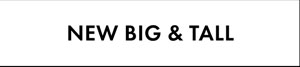 New Big & Tall