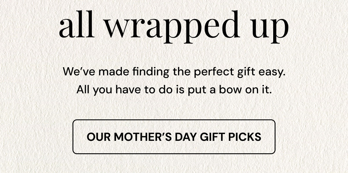 Our Mother’s Day Gift Picks