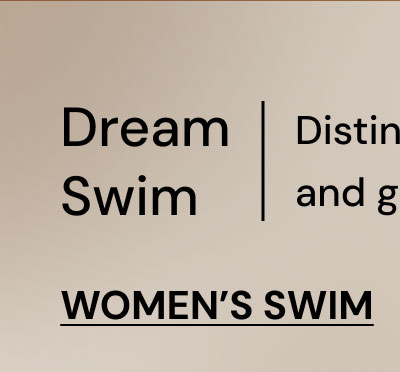 Dream Swim. Distinctive accents like beads and graphics make waves. Women's Swim.
