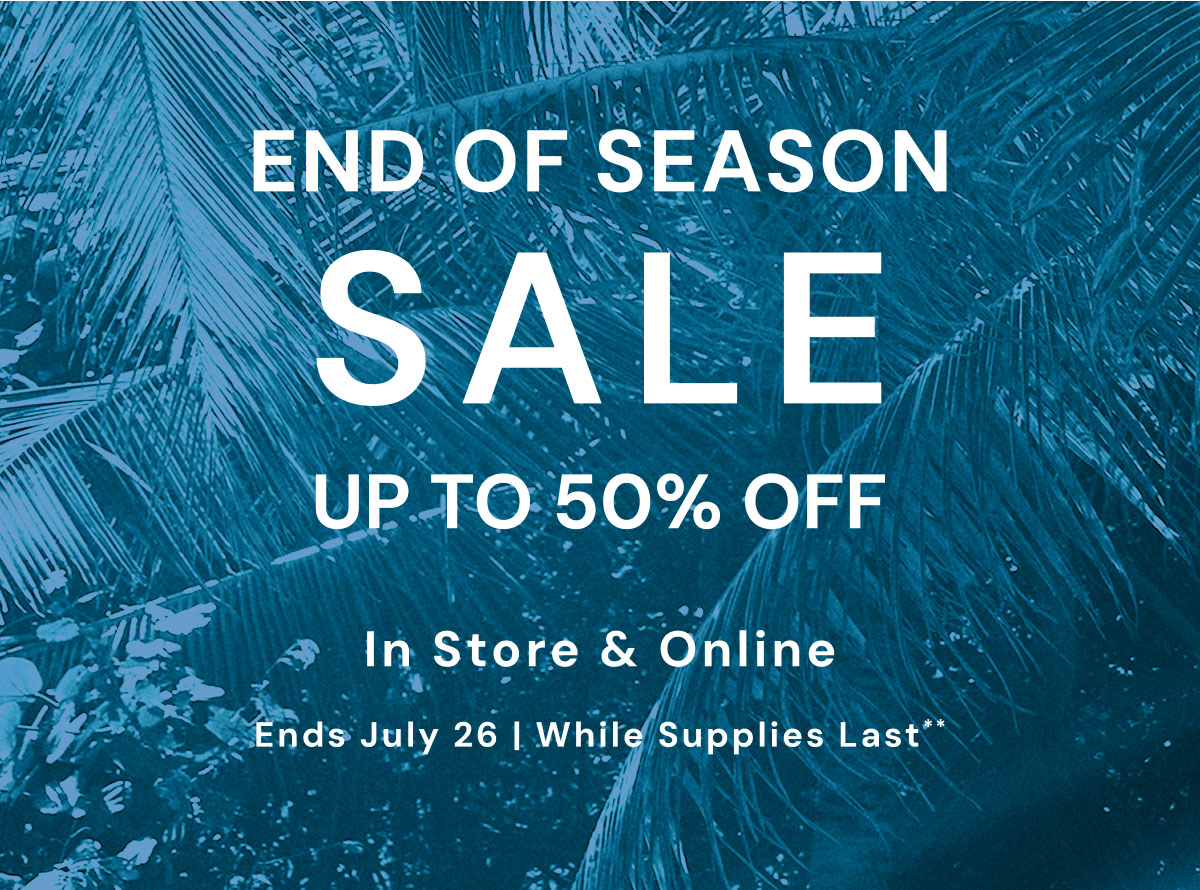 End of Season Sale Up to 50% Off