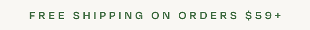Free Shipping on Orders $59+ - Image