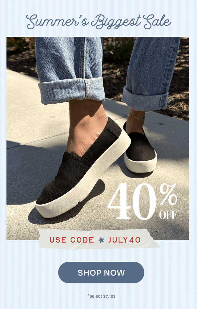 SUMMER'S BIGGESGT SALE: 40% Off Select Styles