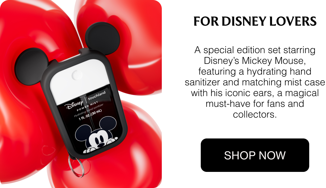 For Disney Lovers A special edition set starring Disney’s Mickey Mouse, featuring a hydrating hand sanitizer and matching mist case with his iconic ears, a magical must-have for fans and collectors.