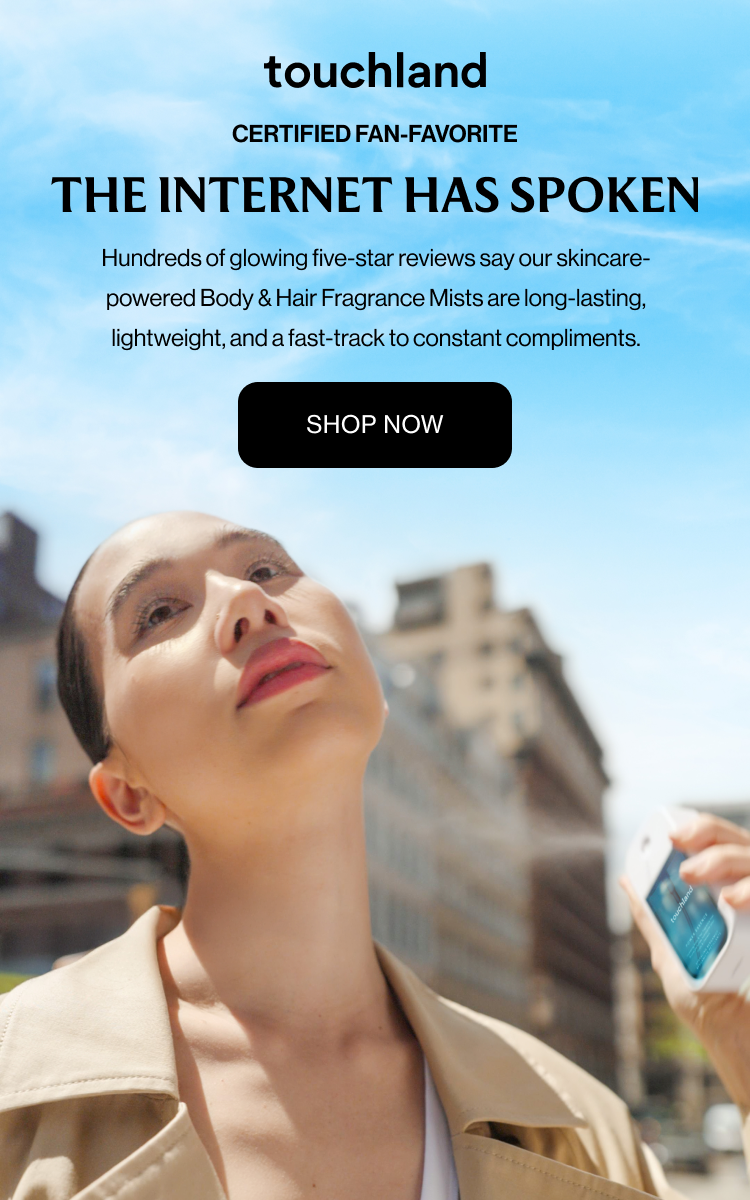 Certified Fan Favorite The Internet Has Spoken Hundreds of glowing five-star reviews say our skincare-powered Body & Hair Fragrance Mists are long-lasting, lightweight, and a quick way to get compliments.