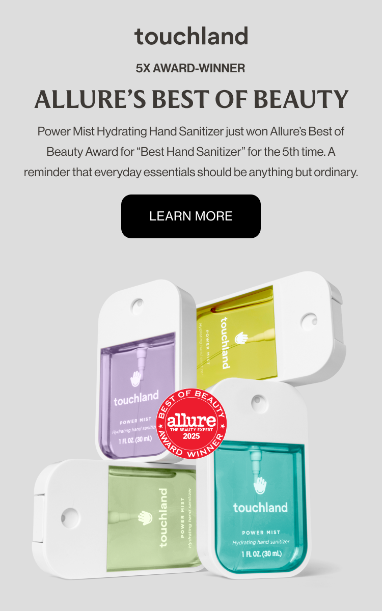 5x Award-winner ALLURE’S BEST OF BEAUTY Power Mist Hydrating Hand Sanitizer just won Allure’s Best of Beauty Award for “Best Hand Sanitizer” for the 5th time. A reminder that everyday essentials should be anything but ordinary.