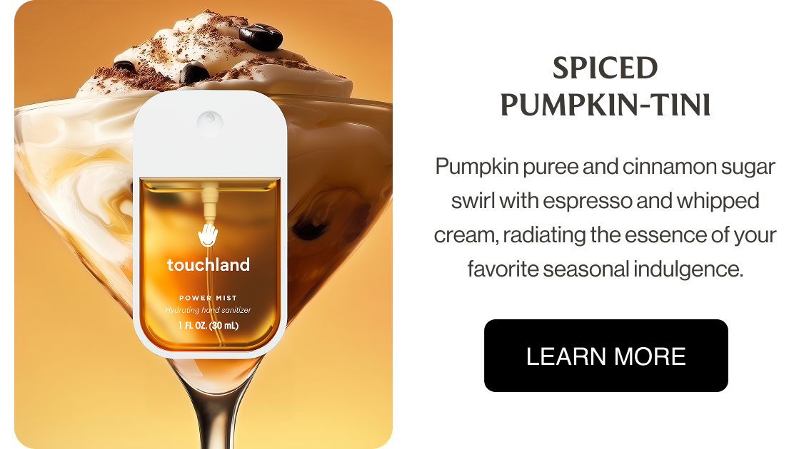 SPICED PUMPKIN-TINI Pumpkin puree and cinnamon sugar swirl with espresso and whipped cream, radiating the essence of your favorite seasonal indulgence.  GET YOURS