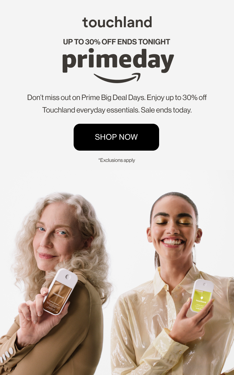 Up to 30% off ends tonight | Do not miss out on Prime Big Deal Days. Enjoy up to 30% off Touchland essentials made for life on-the-go. Sale ends today. *Exclusions apply