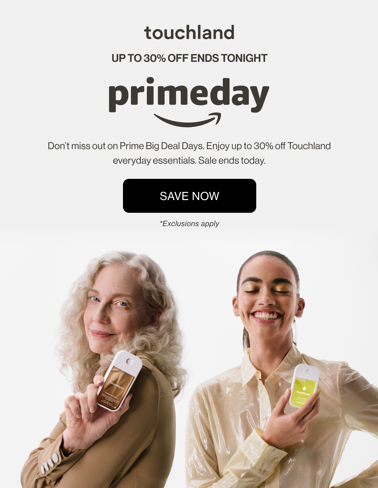 Up to 30% off ends tonight | Do not miss out on Prime Big Deal Days. Enjoy up to 30% off Touchland essentials made for life on-the-go. Sale ends today. *Exclusions apply